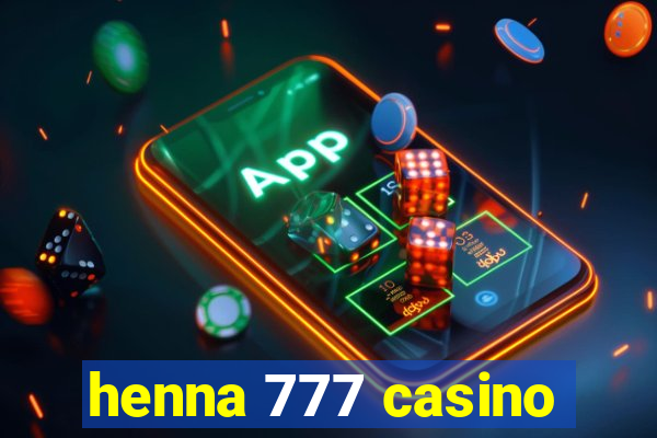 henna 777 casino